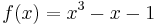 f(x) = x^3-x-1