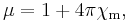 \ \mu = 1%2B4\pi\chi_\mathrm{m},