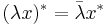 (\lambda x)^* = \bar{\lambda}x^*