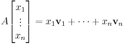 A\begin{bmatrix} x_1 \\ \vdots \\ x_n \end{bmatrix} = x_1 \textbf{v}_1 %2B \cdots %2B x_n \textbf{v}_n