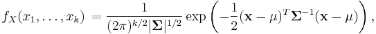 
f_X(x_1,\ldots,x_k)\, =
\frac{1}{(2\pi)^{k/2}|\mathbf\Sigma|^{1/2}}
\exp\left(-\frac{1}{2}({\mathbf x}-{\mathbf\mu})^T{\mathbf\Sigma}^{-1}({\mathbf x}-{\mathbf\mu})
\right),
