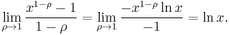 \lim_{\rho \to 1} \frac{x^{1-\rho}-1}{1-\rho} = \lim_{\rho \to 1} \frac{-x^{1-\rho}\ln x}{-1} = \ln x.