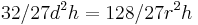  32/27 d^2 h = 128/27 r^2 h 