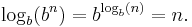 \log_b(b^n) = b^{\log_b(n)} = n. \, 