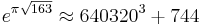 e^{\pi \sqrt{163}} \approx 640320^3%2B744