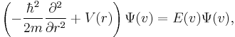 \left(-\frac{\hbar ^2 }{2 m }\frac{\partial ^2}{\partial r^2}%2BV(r)\right)\Psi(v)=E(v)\Psi(v),