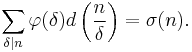 
\sum_{\delta\mid n}\varphi(\delta)d\left(\frac{n}{\delta}\right)=
\sigma(n).
