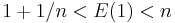 1%2B1/n<E(1)<n\,