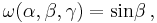 \omega(\alpha,\beta,\gamma) = \sin\! \beta \,,