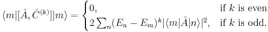 
\langle m | [\hat{A}, \hat{C}^{(k)} ] | m \rangle = 
\begin{cases} 
  0,  & \mbox{if }k\mbox{ is even} \\
  2 \sum_n  (E_n-E_m)^k |\langle m | \hat{A} | n \rangle|^2, & \mbox{if }k\mbox{ is odd}.
\end{cases}
