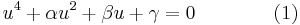  u^4 %2B \alpha u^2 %2B \beta u %2B \gamma = 0 \qquad \qquad (1) 