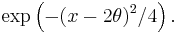 \exp\left(-(x-2\theta)^2/4\right).