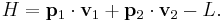   
H =
\mathbf p_1 \cdot \mathbf v_1 %2B \mathbf p_2 \cdot \mathbf v_2
- L
  .