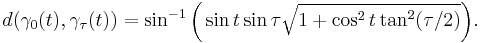 d(\gamma_0(t),\gamma_\tau(t))=\sin^{-1}\bigg(\sin t\sin\tau\sqrt{1%2B\cos^2 t\tan^2(\tau/2)}\bigg).