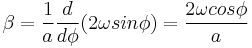 \beta = \frac{1}{a}  \frac{d}{d\phi}  (2 \omega sin\phi) = \frac{2\omega cos\phi}{a}