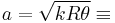  a = \sqrt{k R \theta} \equiv 