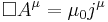 \Box A^\mu  = \mu_0 j^\mu