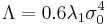 \Lambda=0.6 \lambda_1\sigma_0^4