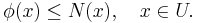  \phi(x) \leq N(x), \quad x \in U.