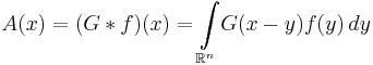 A(x)=(G*f)(x)=\int\limits_{\mathbb R^n}\! G(x-y)f(y)\,dy