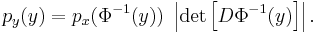 
p_y(y) = p_x(\Phi^{-1}(y)) ~ \left|\det \left[ D\Phi ^{-1}(y) \right] \right|. 