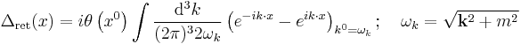 
\Delta_{\mathrm{ret}}(x)=i\theta\left(x^0\right)
\int \frac{\mathrm{d}^3k}{(2\pi)^3 2\omega_k}
   \left(e^{-ik\cdot x}-e^{ik\cdot x}\right)_{k^0=\omega_k};\quad
\omega_k=\sqrt{\mathbf{k}^2%2Bm^2}
