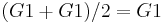 ( G1 %2B G1 ) /2  = G1