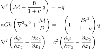 
  \begin{align}
    & \nabla^2 \left(\mathcal{M} - \frac{\mathcal{B}}{1%2B\nu}\,q\right) = -q \\
    & \kappa G h\left(\nabla^2 w^0 %2B \frac{\mathcal{M}}{D}\right) = 
      -\left(1 - \cfrac{\mathcal{B} c^2}{1%2B\nu}\right)q \\
    & \nabla^2 \left(\frac{\partial \varphi_1}{\partial x_2} - \frac{\partial \varphi_2}{\partial x_1}\right) 
      = c^2\left(\frac{\partial \varphi_1}{\partial x_2} - \frac{\partial \varphi_2}{\partial x_1}\right)  
  \end{align}
