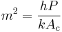 m^2=\frac{hP}{kA_c}