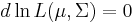 d \ln L(\mu,\Sigma)=0