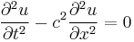 \frac{\partial^2 u}{\partial t^2} - c^2\frac{\partial^2 u}{\partial x^2} = 0