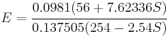 
   E = \cfrac{0.0981 (56 %2B 7.62336 S)}{0.137505 (254 - 2.54 S)}
 