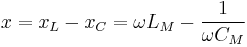 x = x_L - x_C = \omega L_M - \frac{1}{\omega C_M}