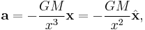 \mathbf{a} = -\frac{GM}{x^3} \mathbf{x} = -\frac{GM}{x^2} \hat{\mathbf{x}},