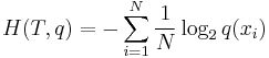 H(T,q) = -\sum_{i=1}^N \frac{1}{N} \log_2 q(x_i)