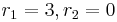 r_1=3,r_2=0