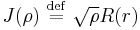 J(\rho)\ \stackrel{\mathrm{def}}{=}\  \sqrt\rho R(r)