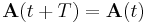 \mathbf{A}(t%2BT)=\mathbf{A}(t)