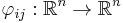 \varphi_{ij}:\mathbb{R}^n\to\mathbb{R}^n