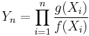 Y_n=\prod_{i=1}^n\frac{g(X_i)}{f(X_i)}