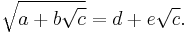 \sqrt{a%2Bb\sqrt c}=d%2Be\sqrt c. \,