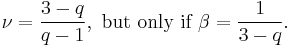 \nu = \frac{3-q}{q-1},\text{ but only if }\beta = \frac{1}{3-q}.