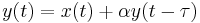 
\ y(t) = x(t) %2B \alpha y(t - \tau) \,
