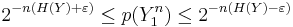 2^{-n(H(Y) %2B \varepsilon)} \le p(Y_1^n) \le 2^{-n(H(Y)-\varepsilon)}