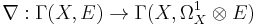 \nabla�: \Gamma(X,E)\to \Gamma(X, \Omega_X^1\otimes E)