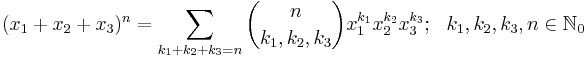 (x_1 %2B x_2 %2B x_3)^n = \sum_{k_1%2Bk_2%2Bk_3=n} {n \choose k_1, k_2, k_3} x_1^{k_1} x_2^{k_2} x_3^{k_3};\ \ k_1, k_2, k_3, n \in \mathbb{N}_0