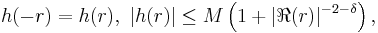  h(-r)=h(r), \  \vert h(r) \vert \leq M \left( 1%2B\vert \Re(r) \vert^{-2-\delta} \right ),