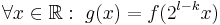 \forall x\in\mathbb R:\;g(x)=f(2^{l-k}x)