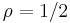  \rho = 1/2 