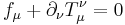 f_\mu %2B \partial_\nu T_\mu^\nu = 0\!